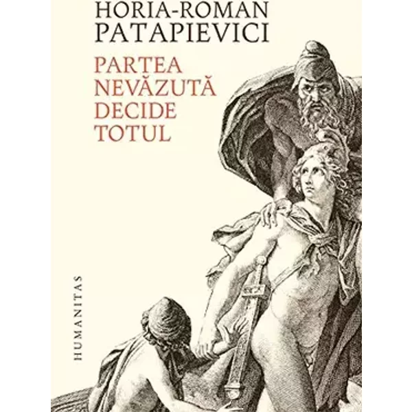 Partea nevazuta decide totul (Romanian Edition) - Horia-Roman Patapievici