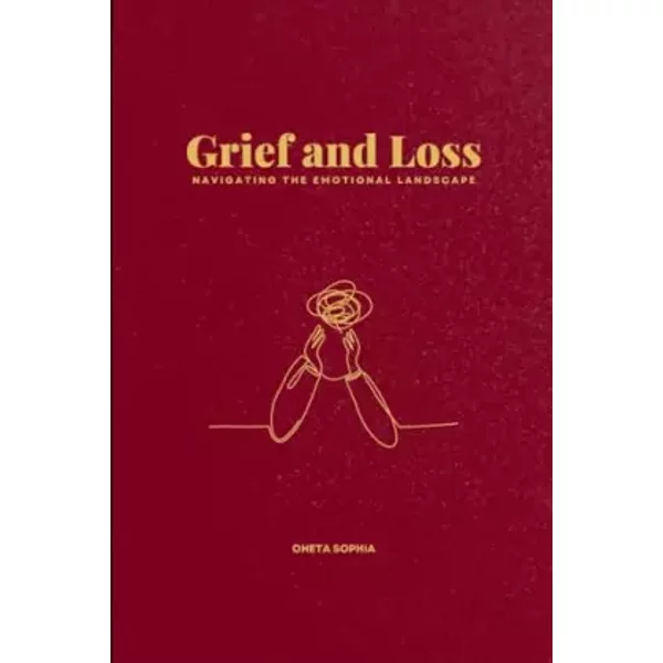 Grief and Loss: Navigating the Emotional Landscape - Oheta Sophia