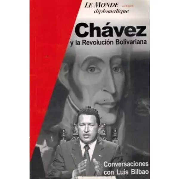 Chavez Y La Revolucion Bolivariana: Conversaciones Con Luis Bilbao - Luis Bilbao