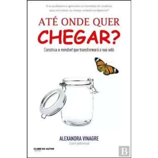 Até Onde Quer chegar? (Portuguese Edition) - Alexandra Vinagre