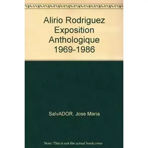 Nouvelle Humanite Alirio Rodriguez, Exposition Anthologique (1969-1986) - CATALOGUE D'EXPOSITION