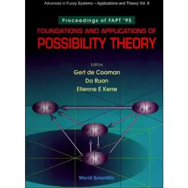 Foundation and Applications of Possibility Theory: Proceedings of Fapt '95 : Ghent, Beigium 13-15 December 1995 (Advances in Fuzzy Systems: