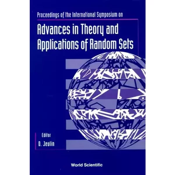 Proceedings of the International Symposium on Advances in Theory and Applications of Random Sets: Fontainebleau, France 9-11 October 1996