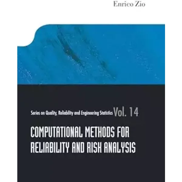 COMPUTATIONAL METHODS FOR RELIABILITY AND RISK ANALYSIS (Quality, Reliability and Engineering Statistics) - Enrico Zio