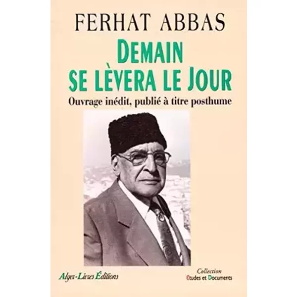 Demain se levera le jour - Ferhat Abbas