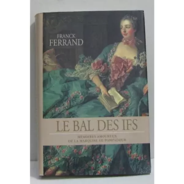 Le Bal Des Ifs - MéMoires Amoureux De La Marquise De Pompadour - Ferrand - Franck Ferrand-image