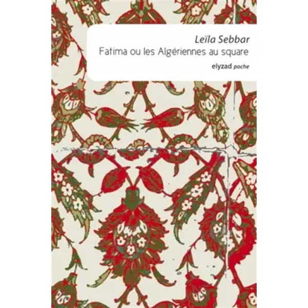 Fatima ou les Algériennes au square - Leïla Sebbar