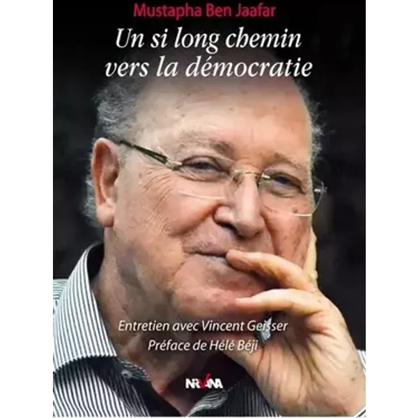 Un Si Long Chemin Vers La Démocratie - Mustapha Ben Jaafar