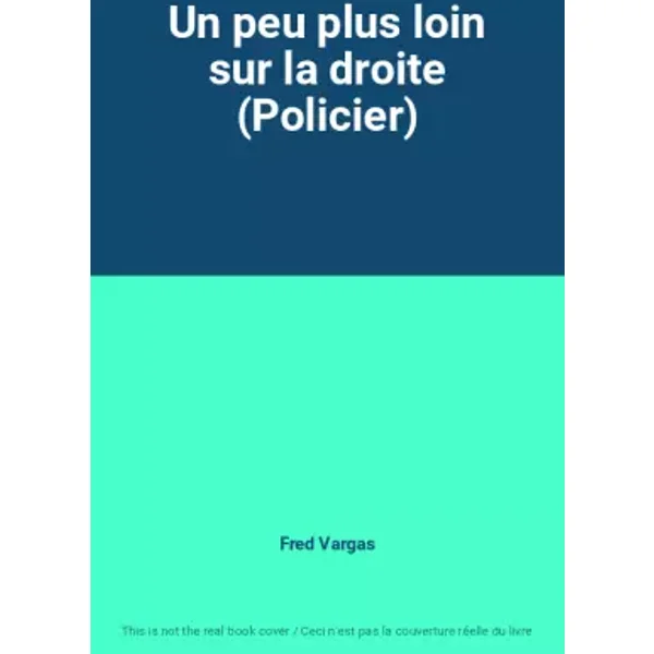 Un peu plus loin sur la droite (Policier) - Fred Vargas