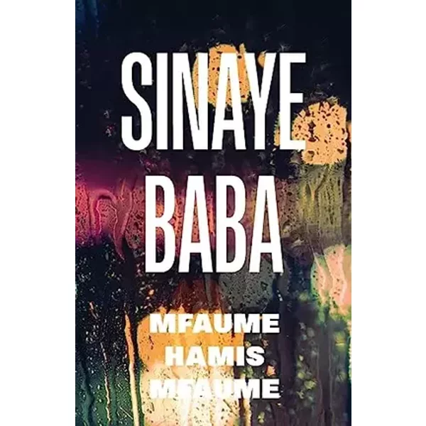 Sinaye Baba: Mfaume Hamis Mfaume (Swahili Edition) - Mohamed Omar Juma