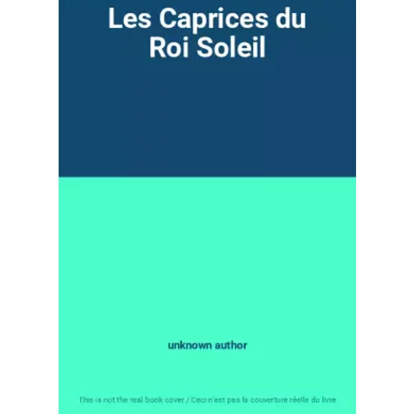 Les Caprices Du Roi Soleil - Unknown Author-image