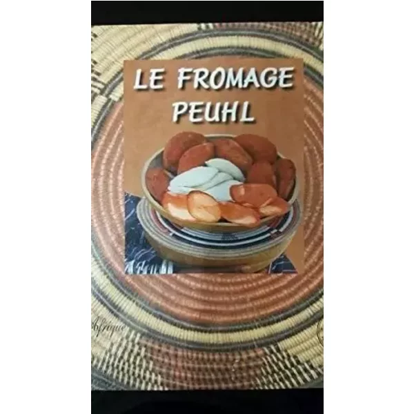 Le Fromage Peuhl - Béatrice Lalinon Gbado, Alexandre Gbado