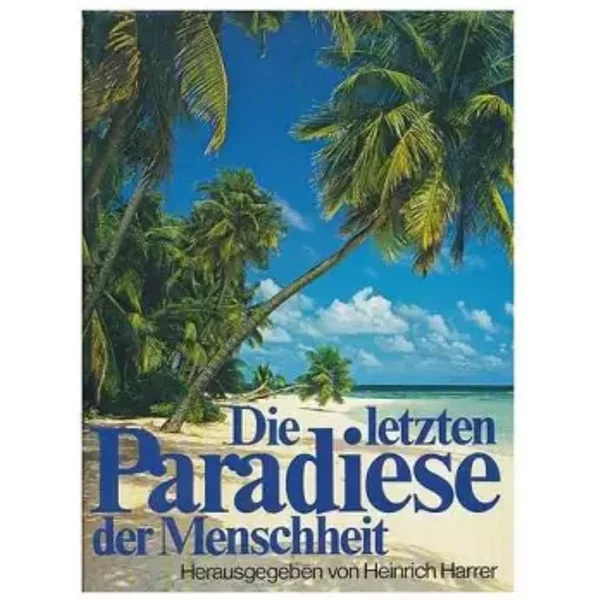 Die Letzten Paradiese Der Menschheit. - Herausgegeben von Heinrich Harrer.