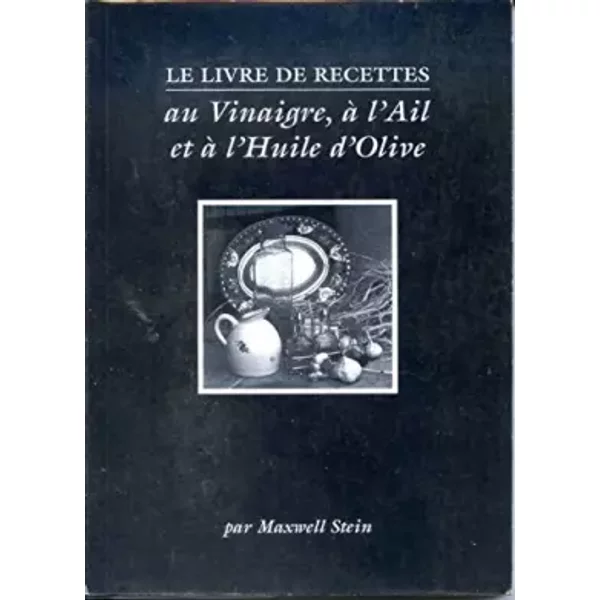 Le Livre De Recettes Au Vinaigre, à L'ail Et à L'huile D'olive - Collectif-image