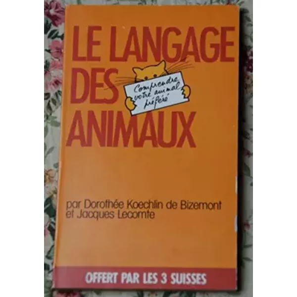 Le langage des animaux - Lecomte Jacques Koechlin de Bizemont Dorothée