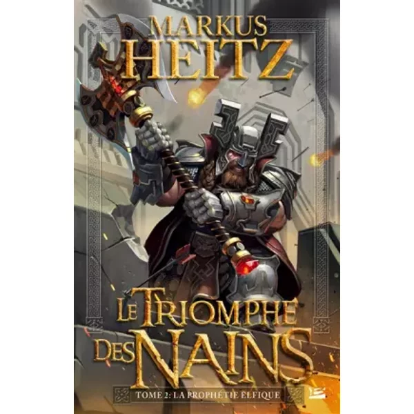 Le Triomphe des Nains, T2 : La Prophétie elfique - Markus Heitz