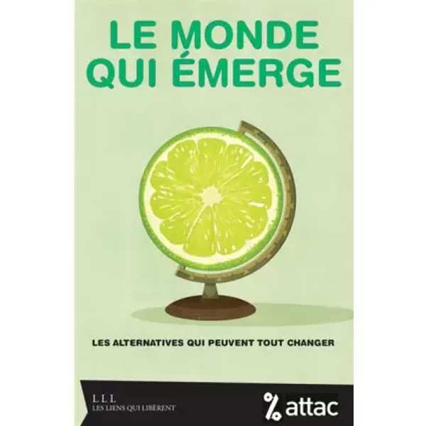 Le Monde Qui éMerge: Les Alternatives Qui Peuvent Tout Changer - Attac France-image