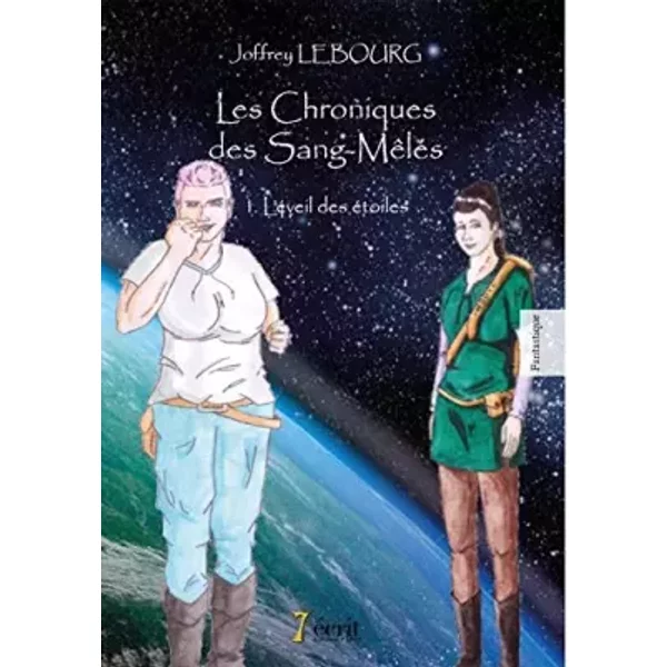 Les Chroniques Des Sang-MêLé: Tome I : L’éVeil Des éToiles - Joffrey Lebourg-image