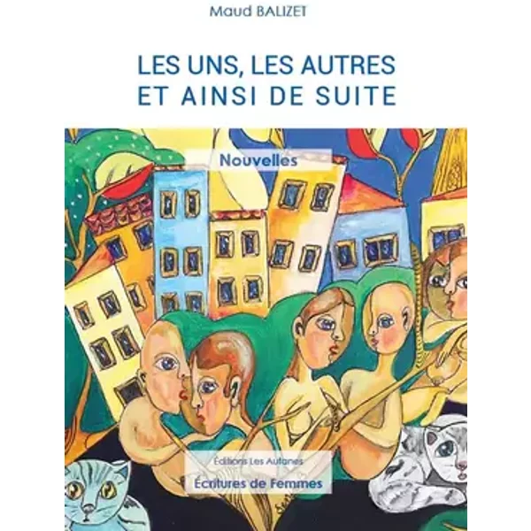 Les uns les autres et ainsi de suite - Maud Balizet