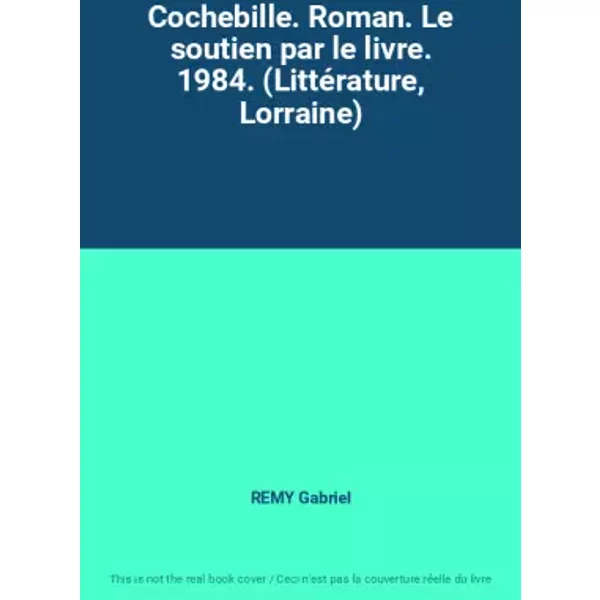 Cochebille. Roman. le soutien par le livre. 1984. (LittéRature, Lorraine) - Remy Gabriel-image