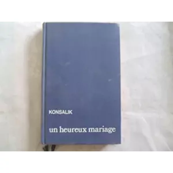Heinz G. Konsalik//Un Heureux Mariage//Editions France LOISIRS//1980 - Heinz G . Konsalik-image