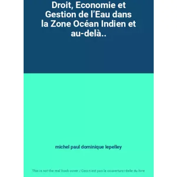 Droit, Economie Et Gestion De L’Eau Dans La Zone OcéAn Indien Et Au-Delà.. - Michel Paul Dominique Lepelley-image