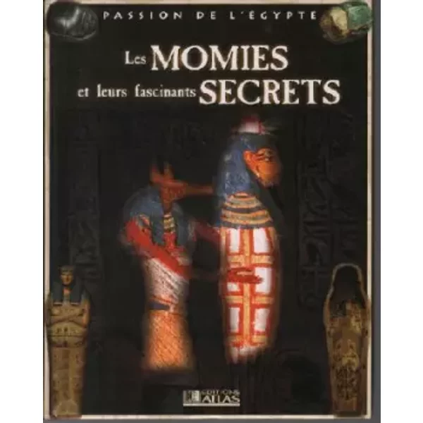 Les Momies Et Leurs Fascinants Secrets / Passion De L'éGypte-image