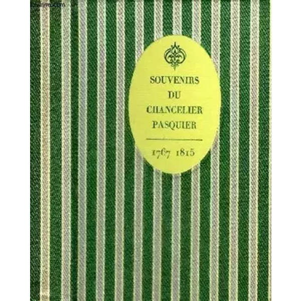 SOUVENIRS DU CHANCELIER PASQUIER 1767-1815 . - COLLECTIF