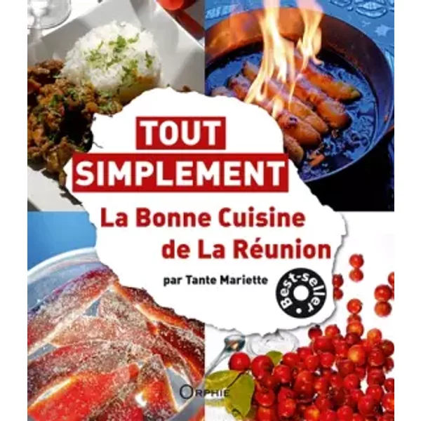 Tout Simplement La Bonne Cuisine de la Réunion - Tante Mariette, Roland Bénard