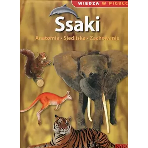 Wiedza w pigułce Ssaki: Anatomia Siedliska Zachowanie - unknown author