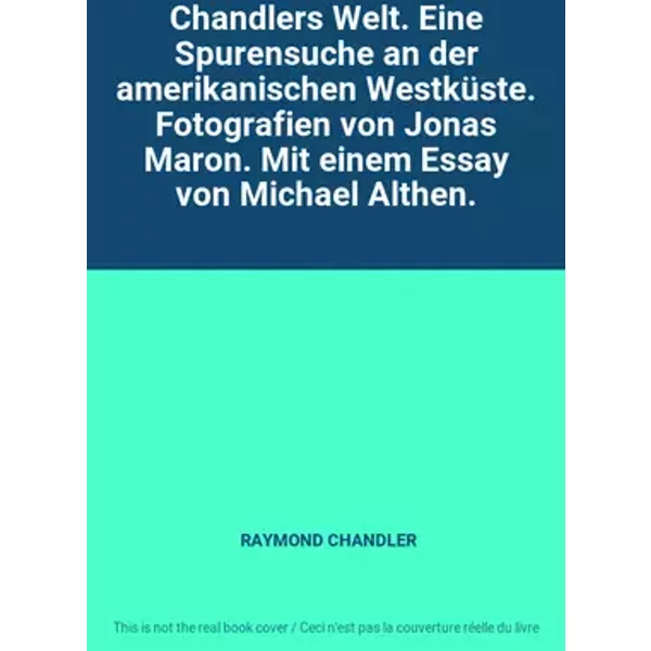 Chandlers Welt. Eine Spurensuche an der amerikanischen Westküste. Fotografien von Jonas Maron. Mit einem Essay von Michael Althen. - RAYMOND CHANDLER