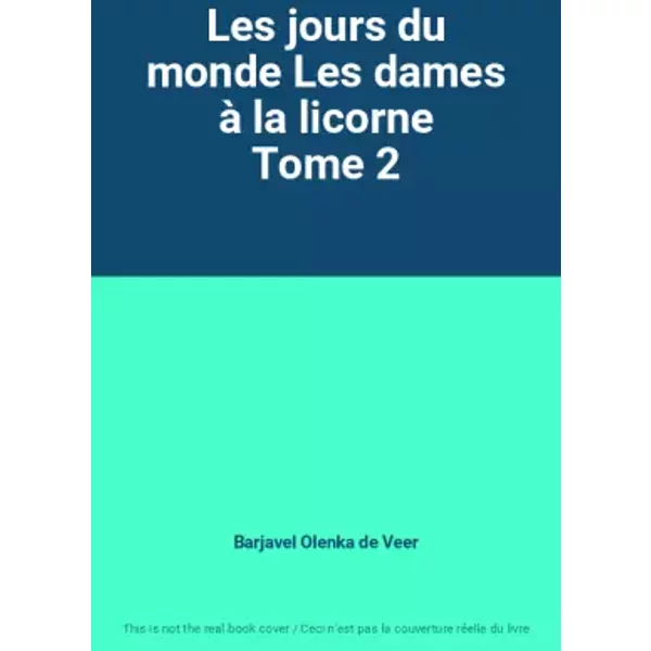 Les jours du monde Les dames à la licorne Tome 2 - Barjavel Olenka de Veer
