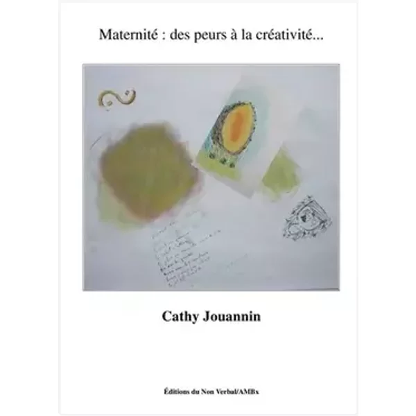 Maternité : des peurs à la créativité... - Cathy Jouannin
