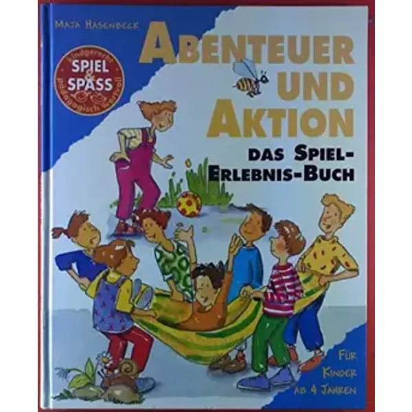 Abenteuer und Aktion. Das Spiel- Erlebnis-Buch.
