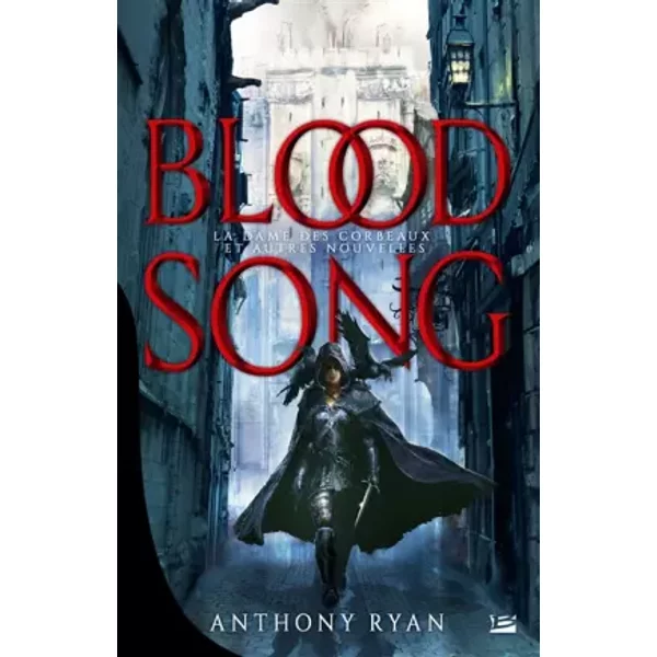 Bloodsong - La Dame des Corbeaux & autres nouvelles - Anthony Ryan