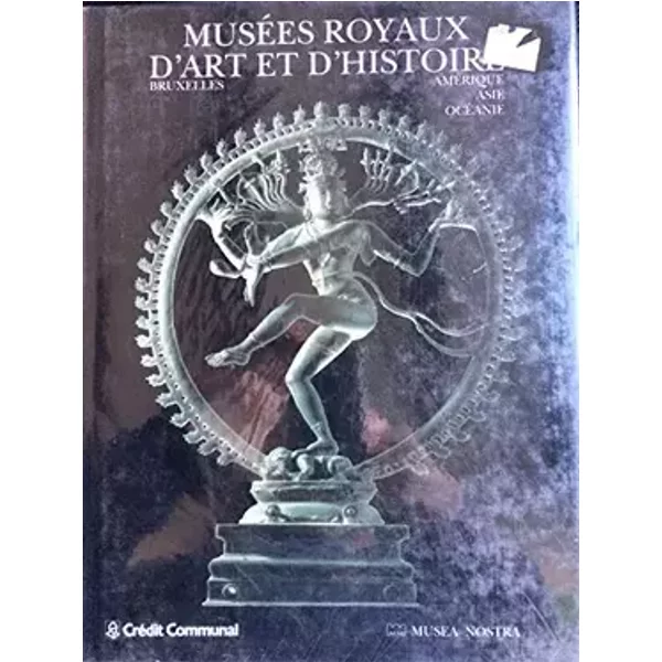 Musées royaux d'art et d'histoire. Amérique Asie Océanie - Collectif
