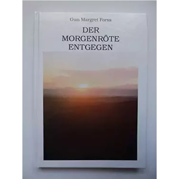 Der Morgenröte entgegen - Gun Margret Forss