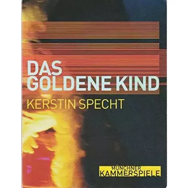 Programmheft Uraufführung Kerstin Specht DAS GOLDENE KIND 12 Juli 2002 Spielzeit 2001 / 2002 - Frank Baumbauer, Björn Bicker, Fenja Spiess, Andreas Pohl Münchner Kammerspiele