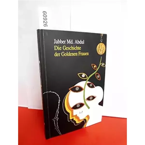 Die Geschichte der goldenen Frauen - Jabber Md. Abdul