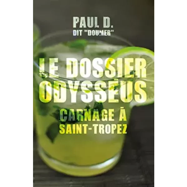 Le dossier Odysséus : Carnage à Saint-Tropez - Paul D. "Dit Doumer"