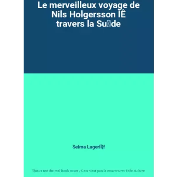 Le Merveilleux Voyage De Nils Holgersson ÌÊ Travers La Su̬De - Selma Lagerl̦F-image