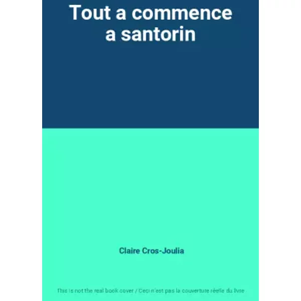 Tout a commence a santorin - Claire Cros-Joulia