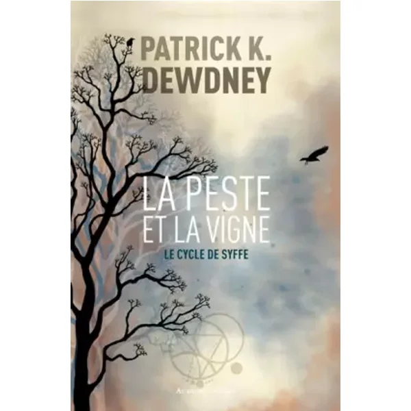 Le cycle de Syffe, Tome 2 : La peste et la vigne - Fanny Etienne-Artur, Patrick K. Dewdney