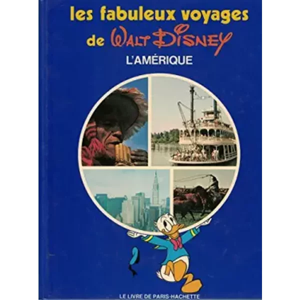 Les fabuleux voyages de Walt Disney L'Amérique - Walt Disney