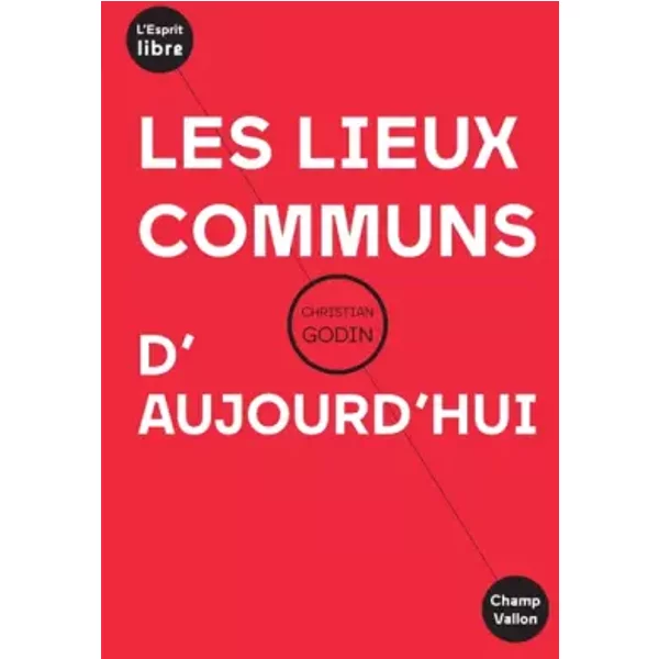 Les lieux communs d'aujourd'hui - Christian Godin