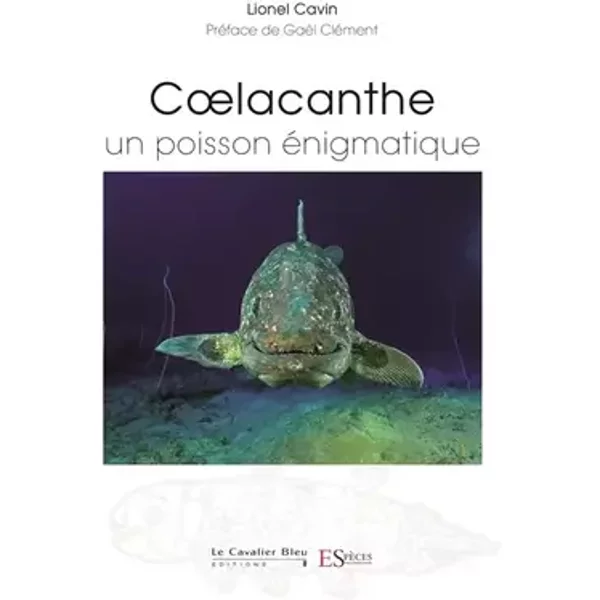 Coelacanthe, un poisson enigmatique - Lionel Cavin