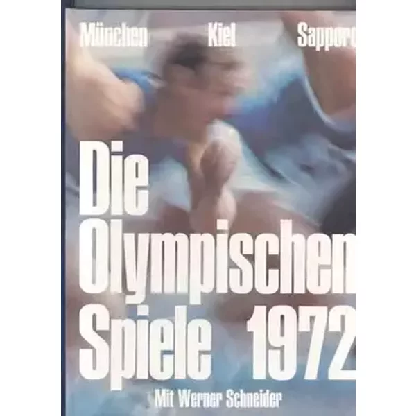 DIE OLYMPISCHEN SPIELE - MUNCHEN SAPPORO 1972 - Ernst Huberty Willy Wange