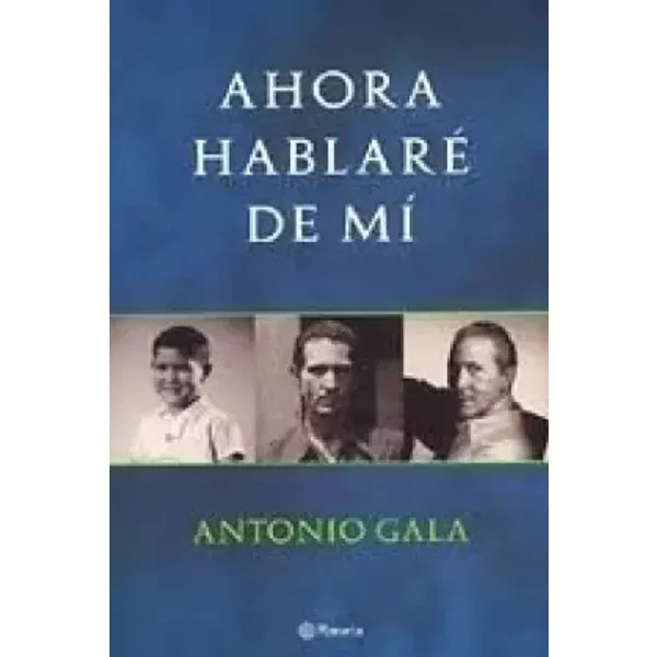 AHORA HABLARE DE MI - ANTONIO GALA