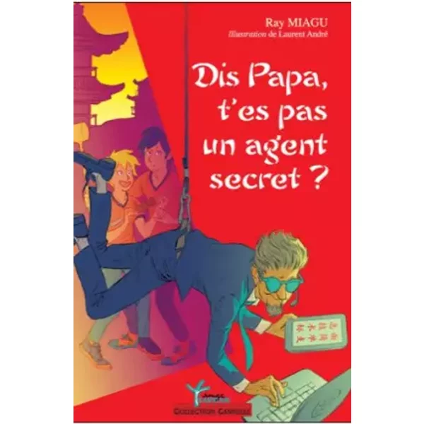 Dis Papa, T'es Pas Un Agent Secret ? - Ray Miagu-image
