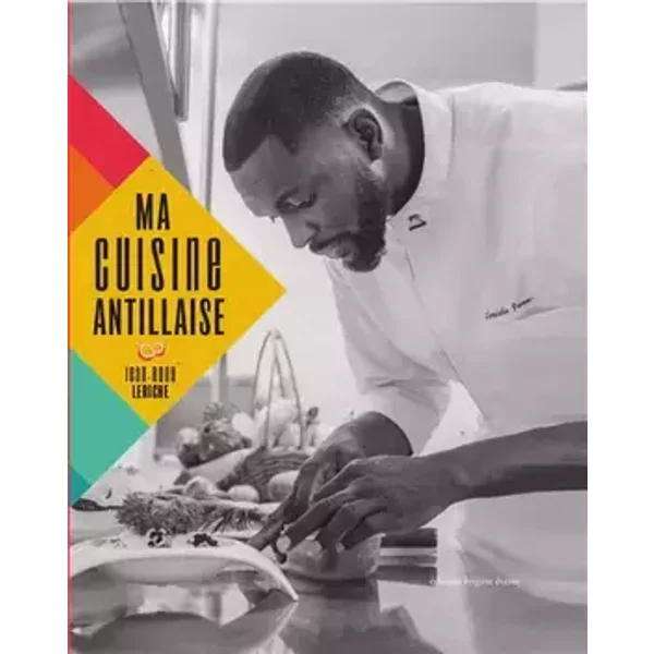 Ma cuisine antillaise - Jean-Rony Leriche